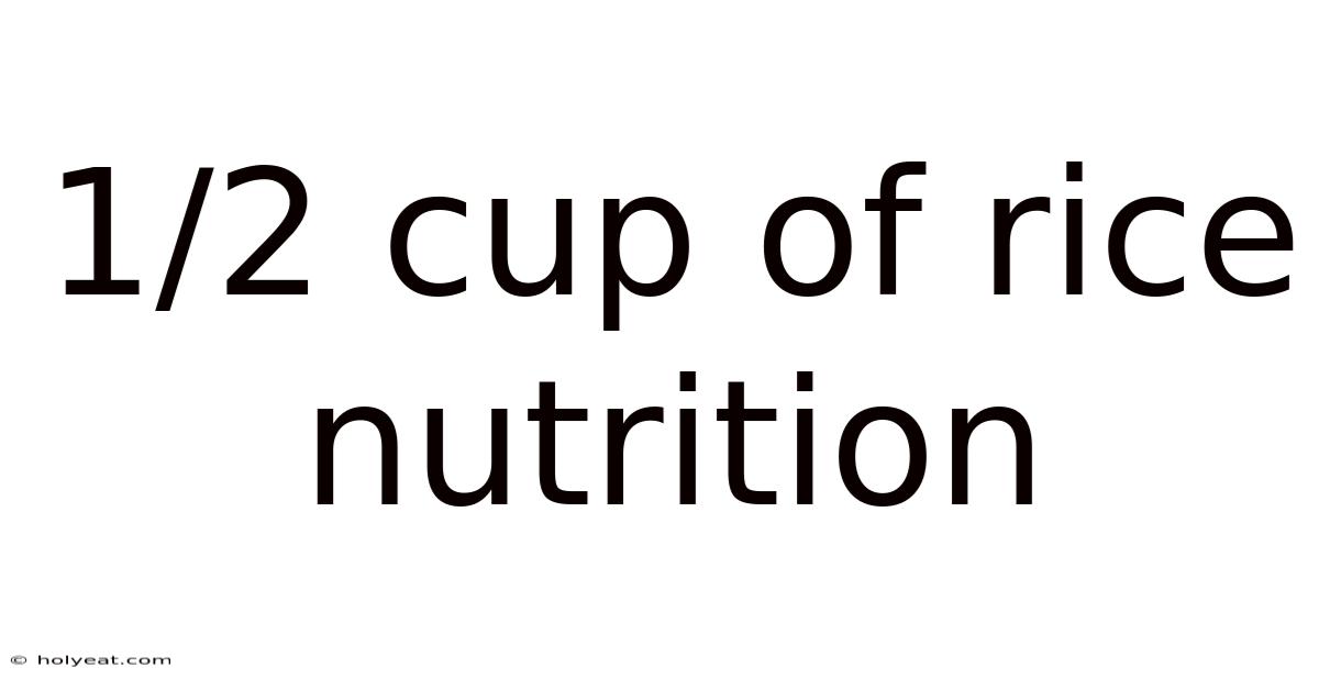 1/2 Cup Of Rice Nutrition