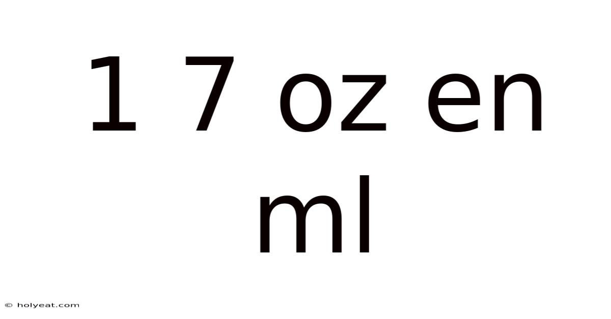 1 7 Oz En Ml