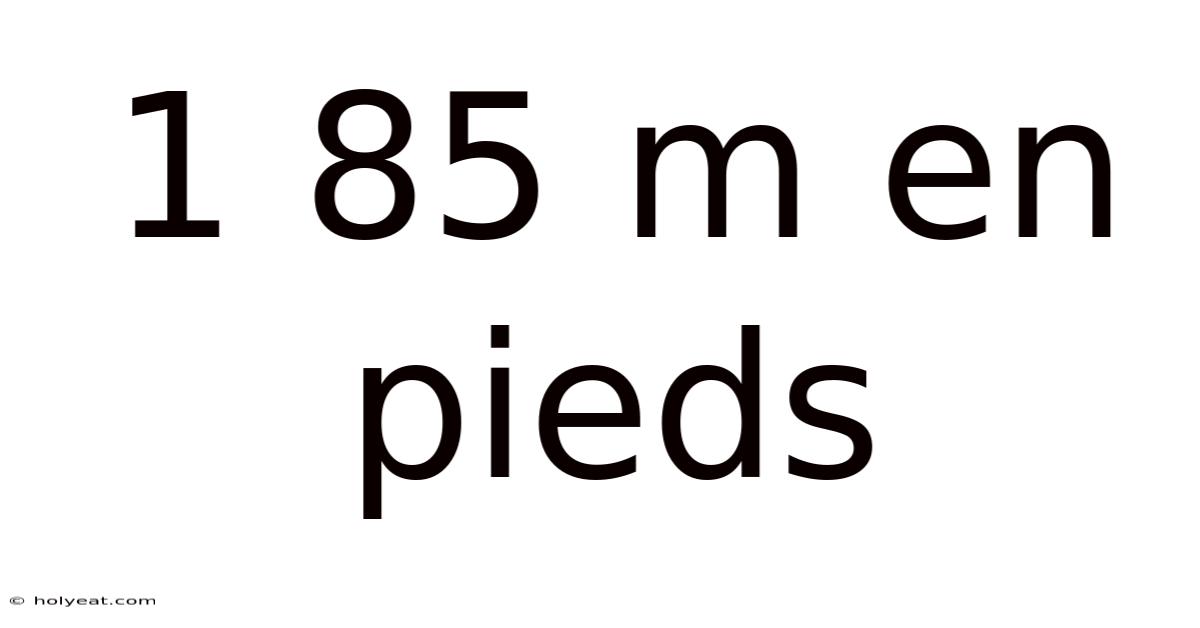 1 85 M En Pieds