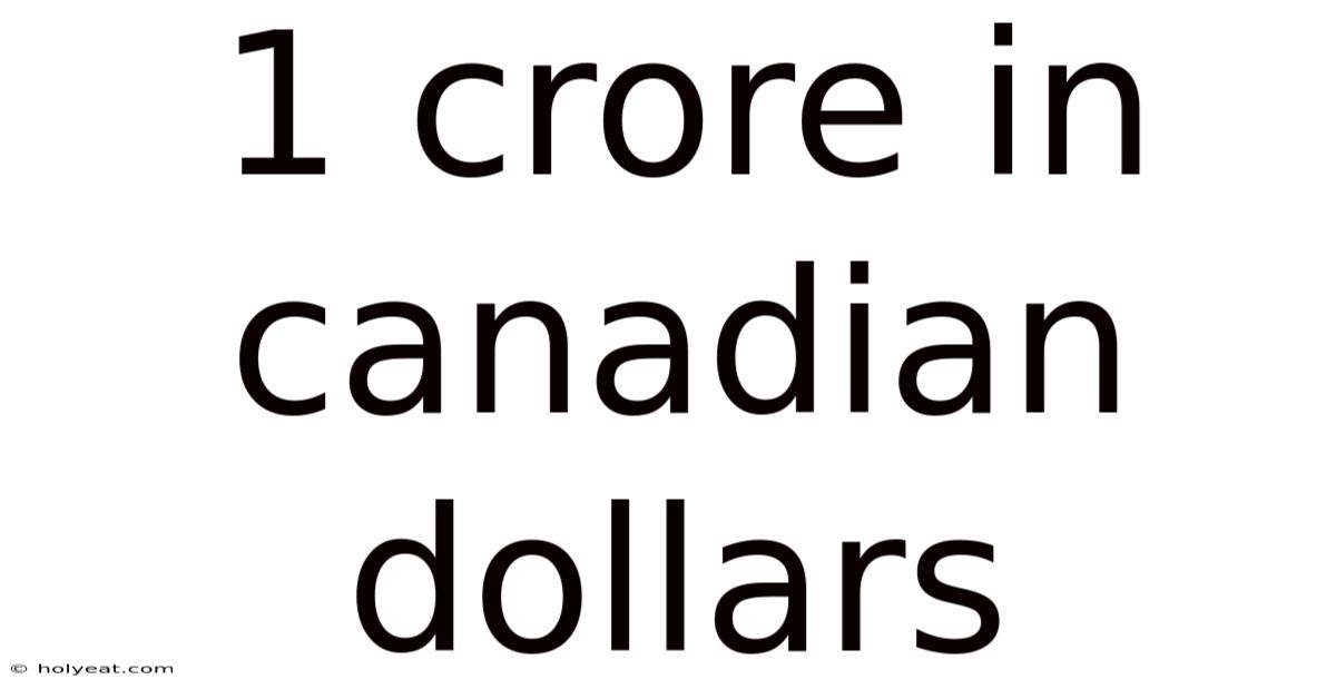 1 Crore In Canadian Dollars