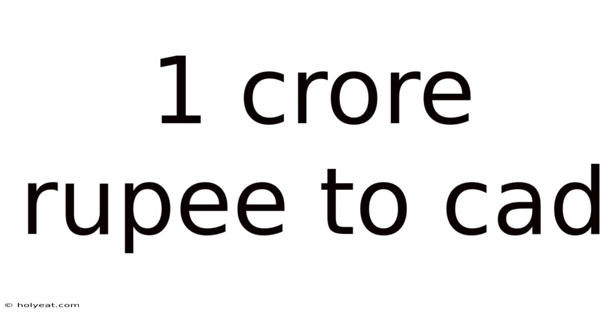1 Crore Rupee To Cad
