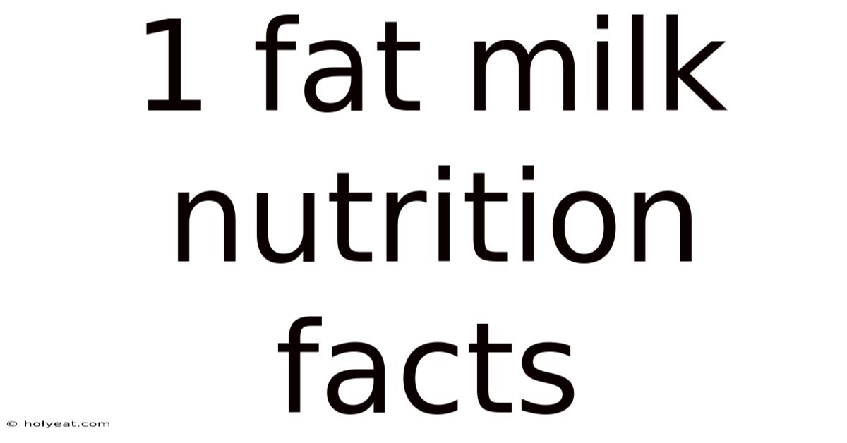 1 Fat Milk Nutrition Facts