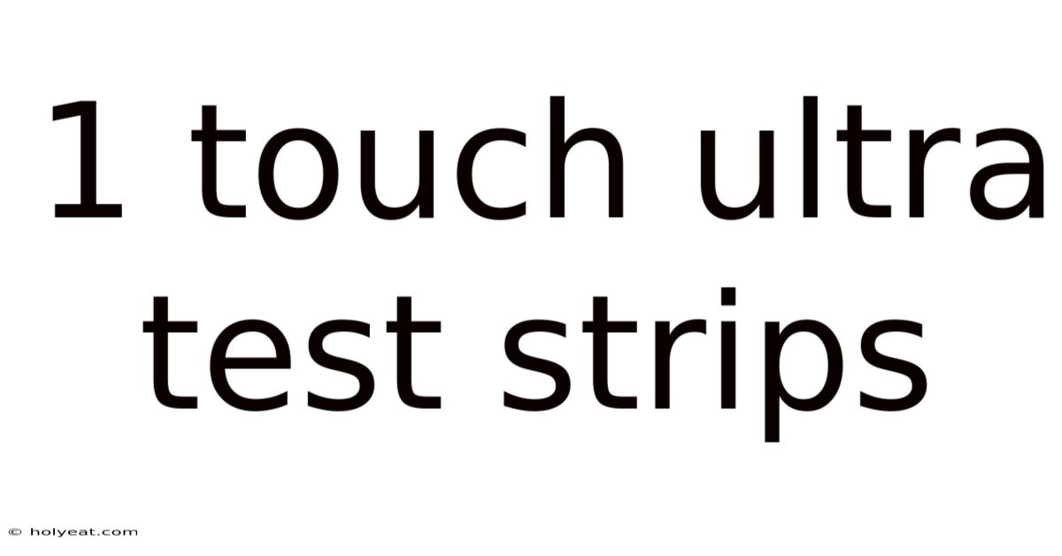 1 Touch Ultra Test Strips