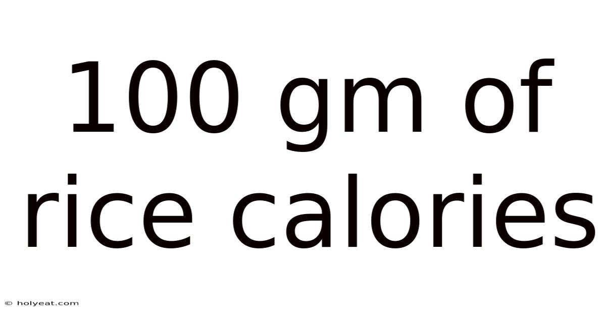 100 Gm Of Rice Calories