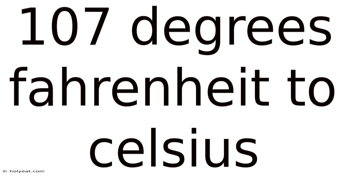 107 Degrees Fahrenheit To Celsius