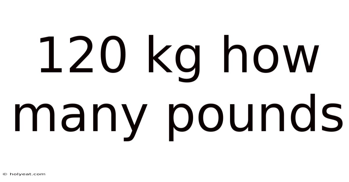 120 Kg How Many Pounds