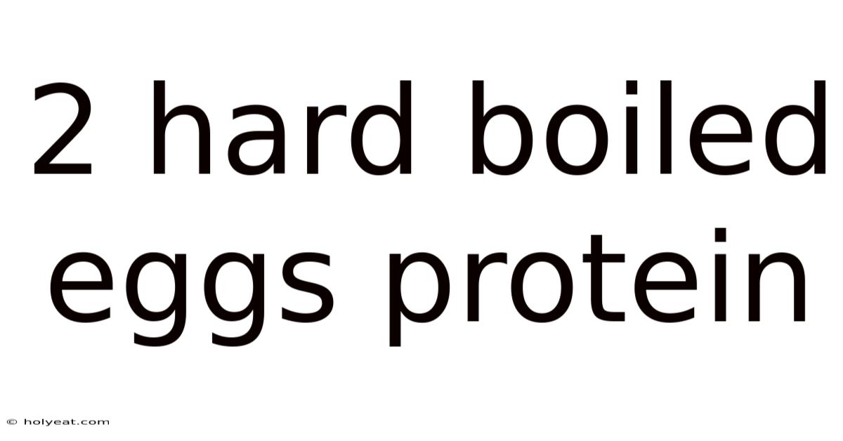 2 Hard Boiled Eggs Protein