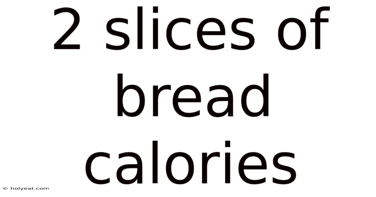 2 Slices Of Bread Calories