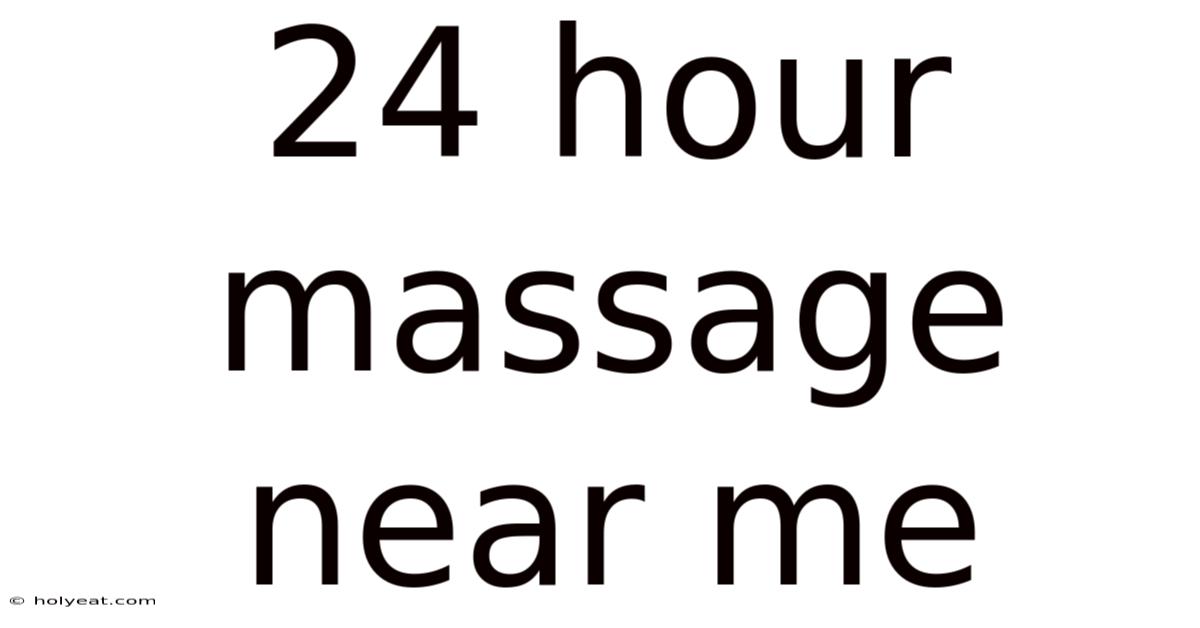24 Hour Massage Near Me