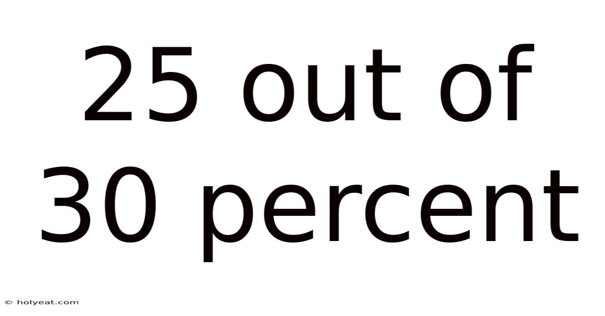 25 Out Of 30 Percent