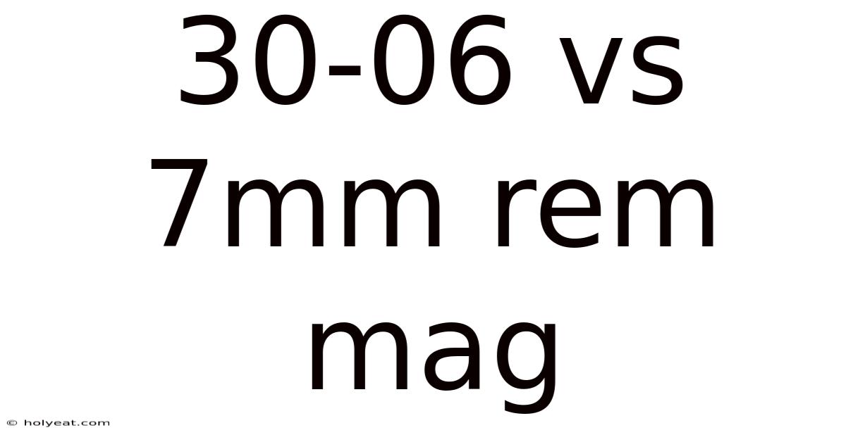 30-06 Vs 7mm Rem Mag