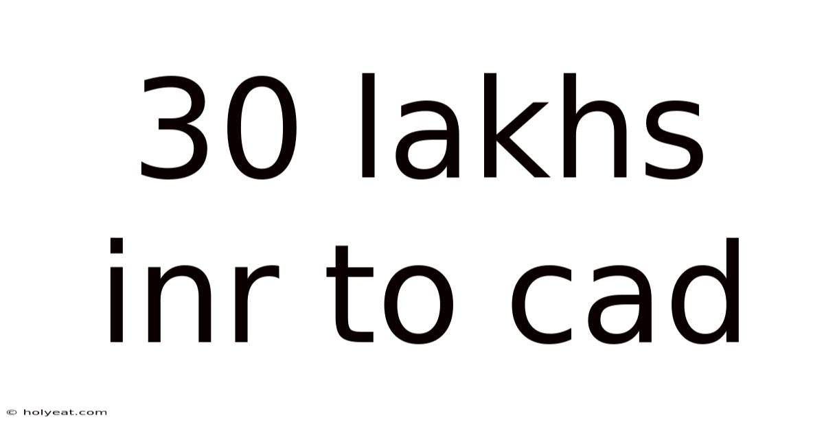 30 Lakhs Inr To Cad