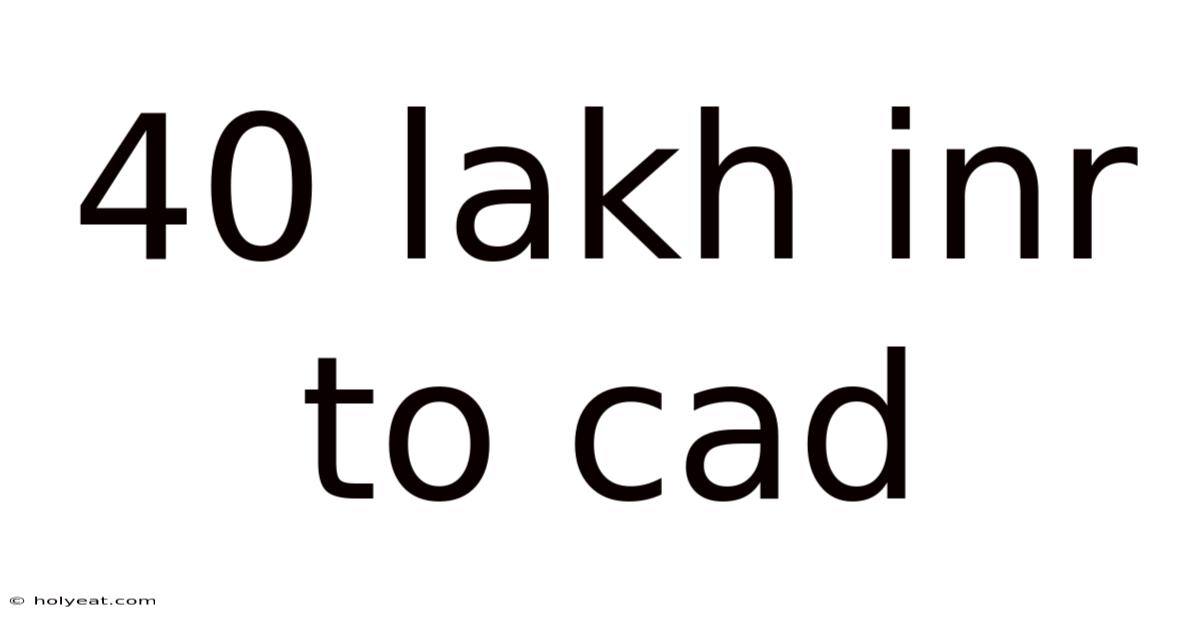 40 Lakh Inr To Cad