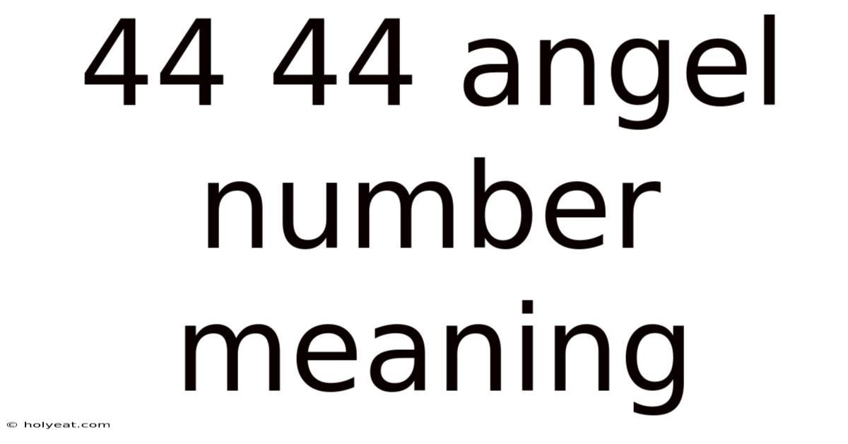 44 44 Angel Number Meaning
