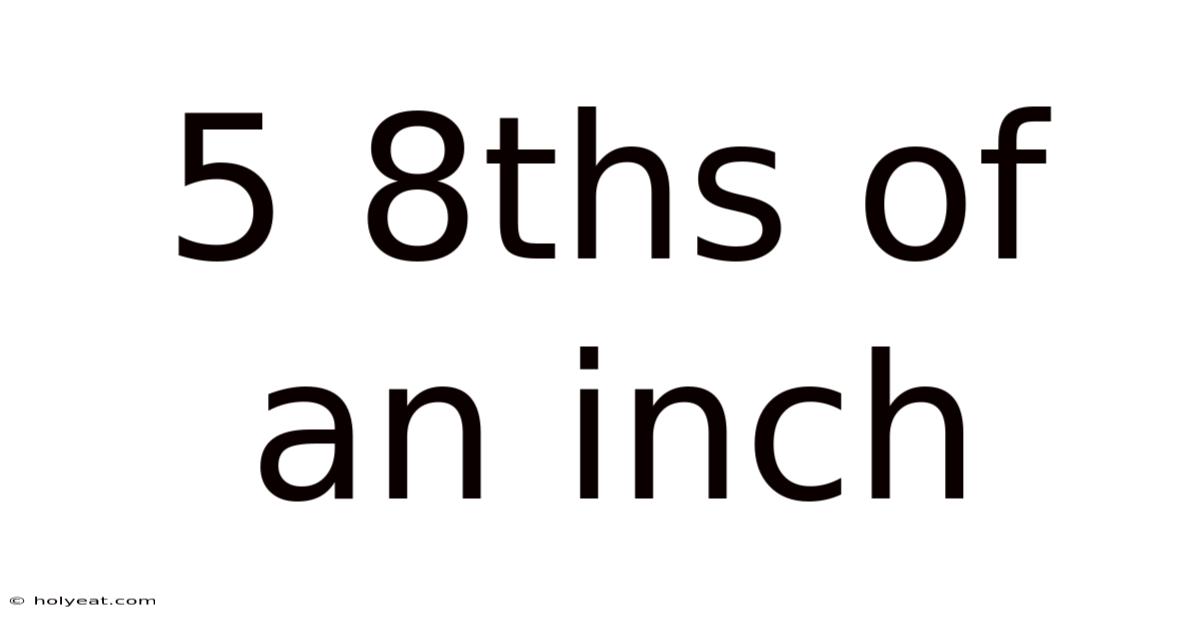 5 8ths Of An Inch