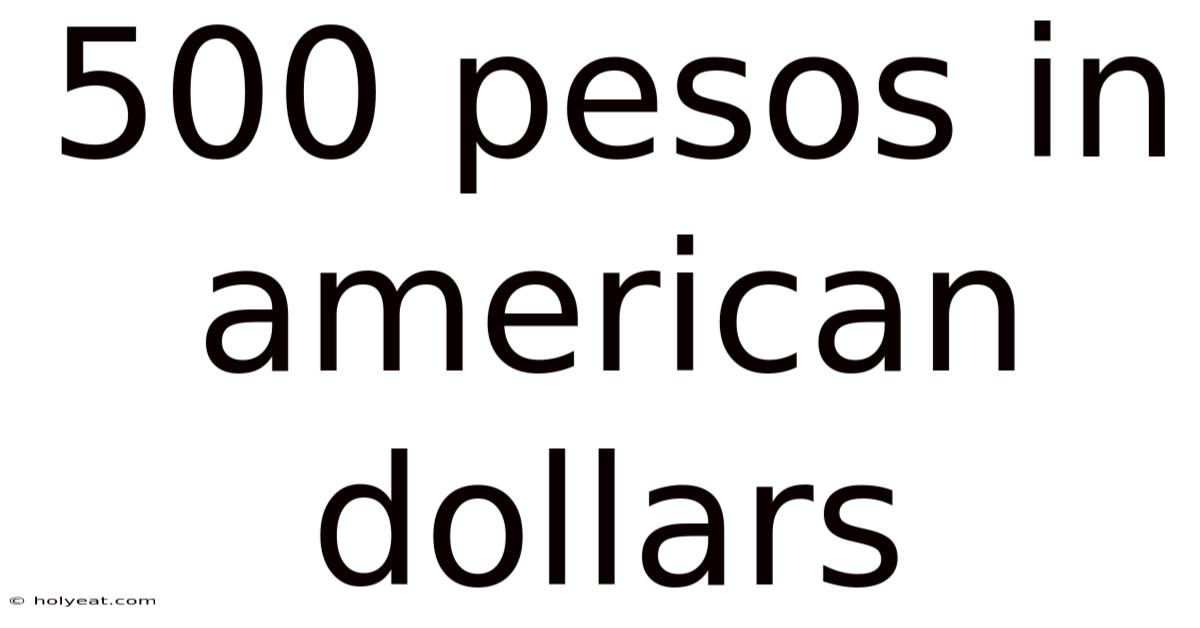 500 Pesos In American Dollars