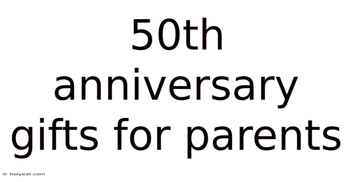 50th Anniversary Gifts For Parents