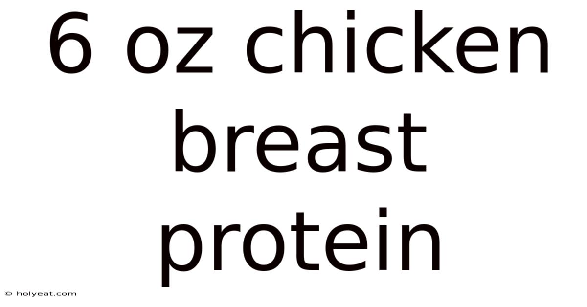 6 Oz Chicken Breast Protein
