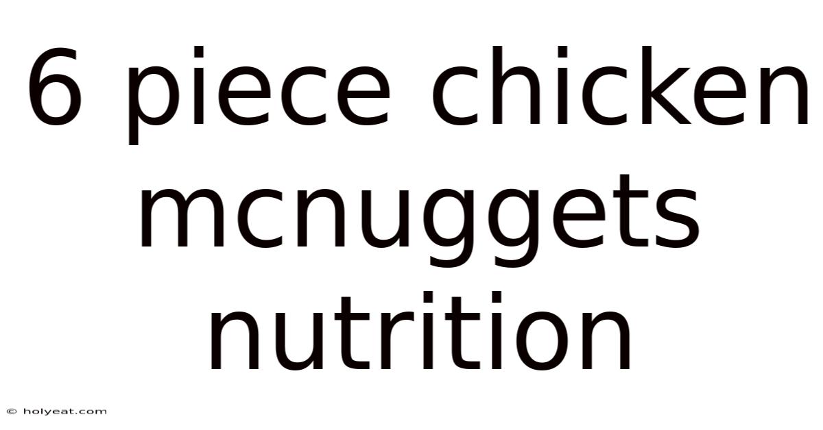 6 Piece Chicken Mcnuggets Nutrition