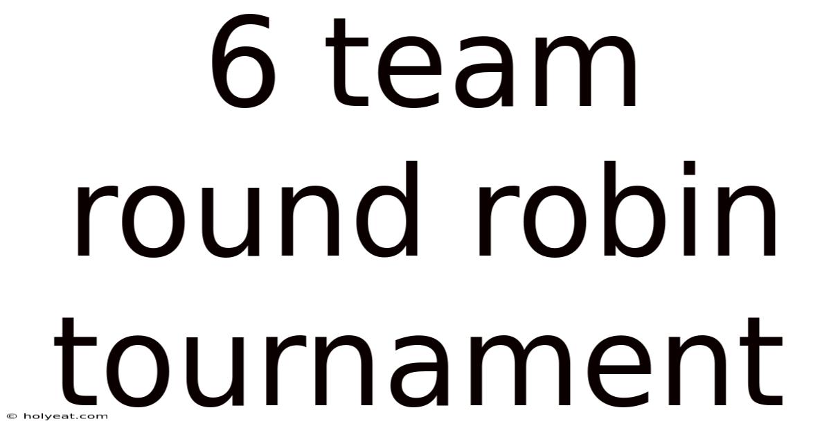 6 Team Round Robin Tournament