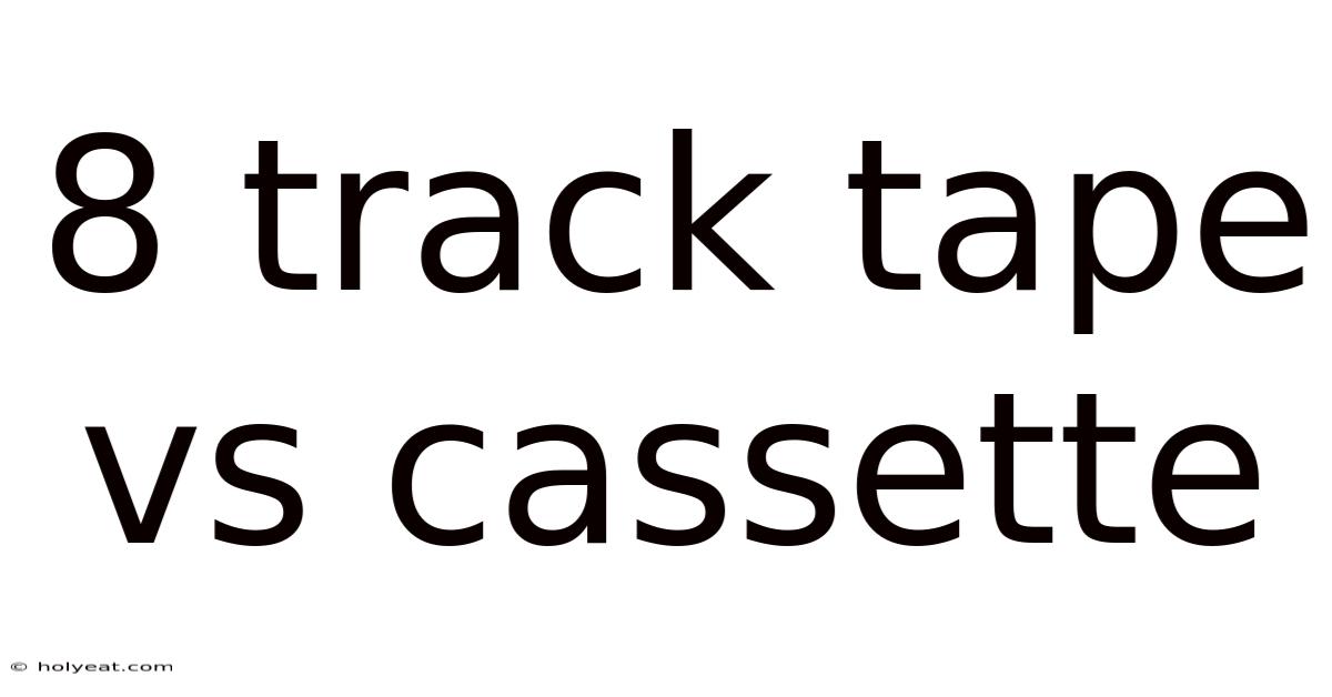 8 Track Tape Vs Cassette