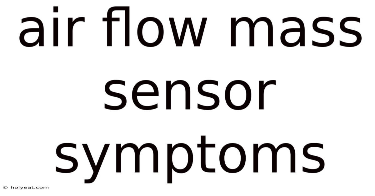 Air Flow Mass Sensor Symptoms