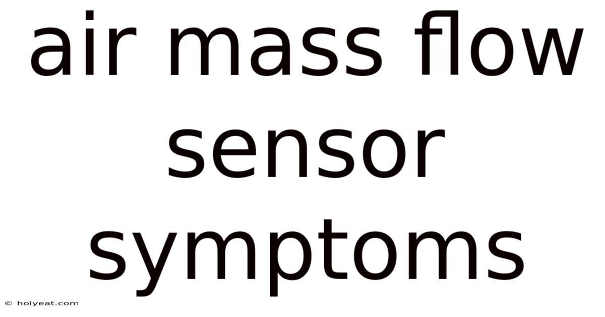 Air Mass Flow Sensor Symptoms