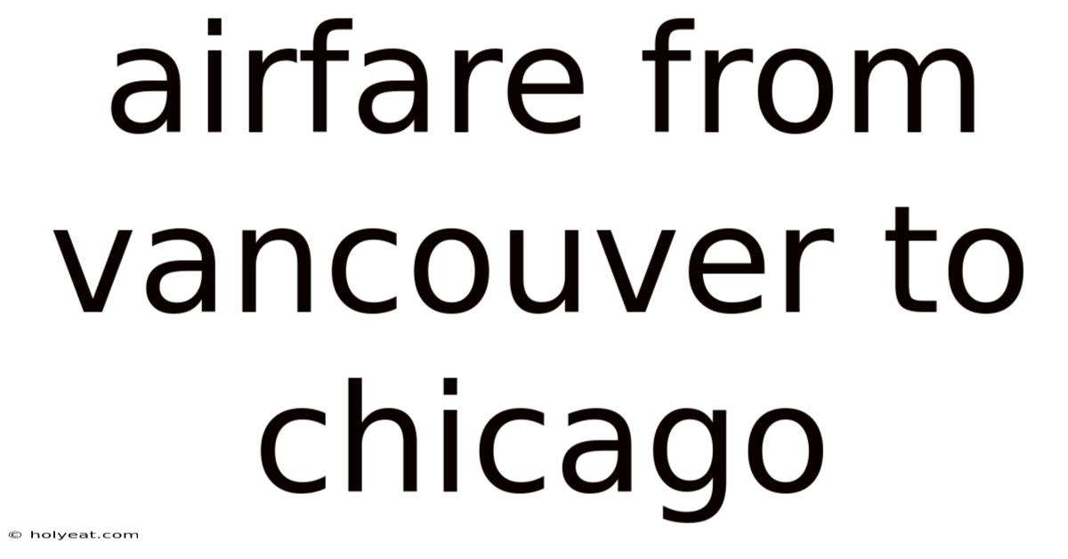 Airfare From Vancouver To Chicago