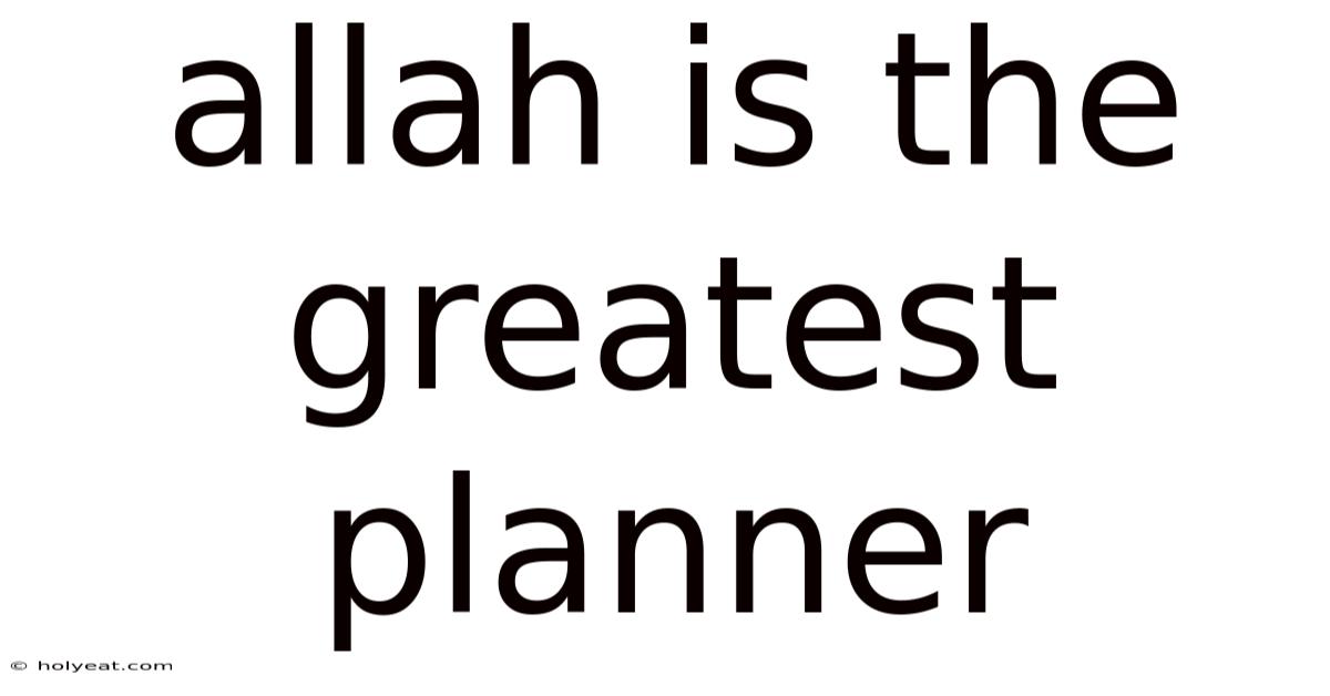 Allah Is The Greatest Planner
