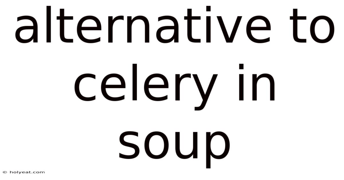 Alternative To Celery In Soup