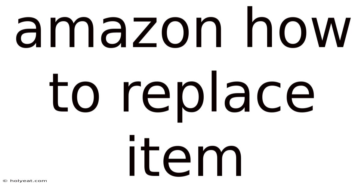 Amazon How To Replace Item