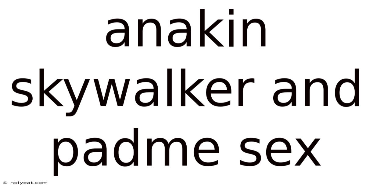 Anakin Skywalker And Padme Sex