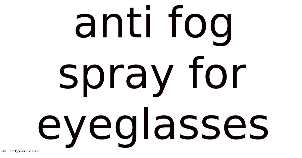 Anti Fog Spray For Eyeglasses