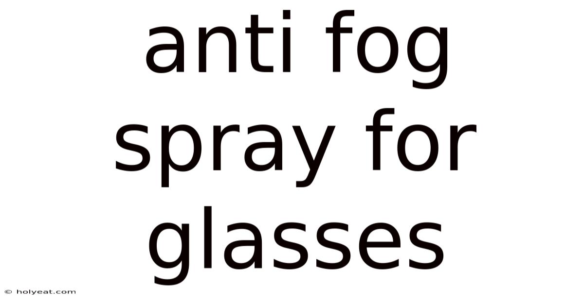 Anti Fog Spray For Glasses