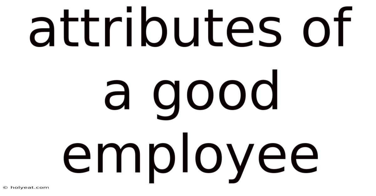Attributes Of A Good Employee