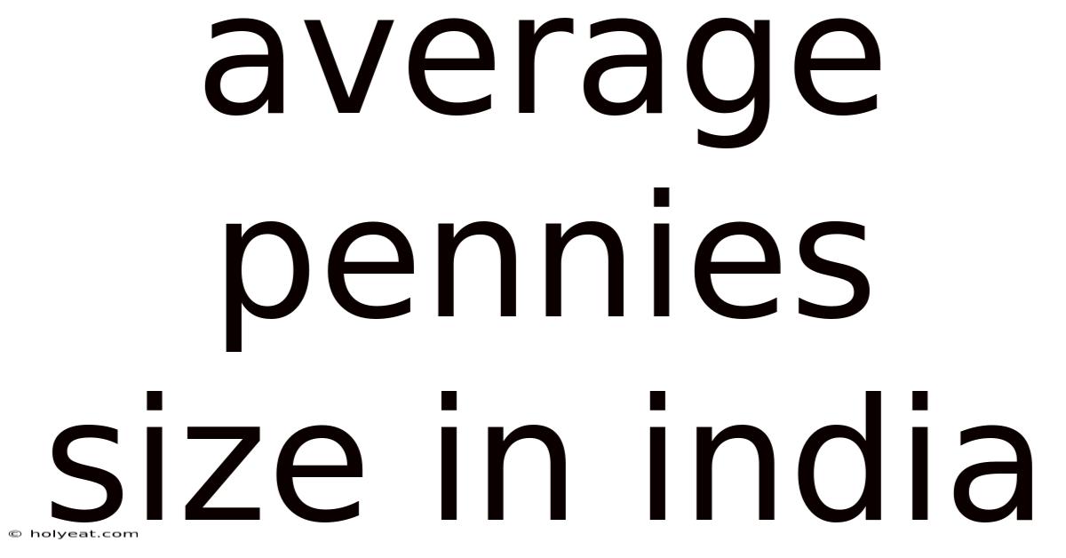 Average Pennies Size In India