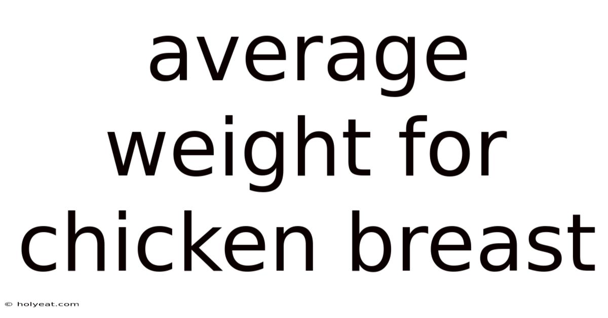 Average Weight For Chicken Breast