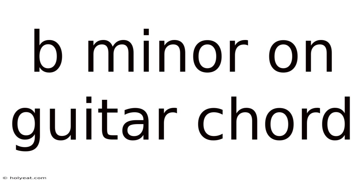 B Minor On Guitar Chord