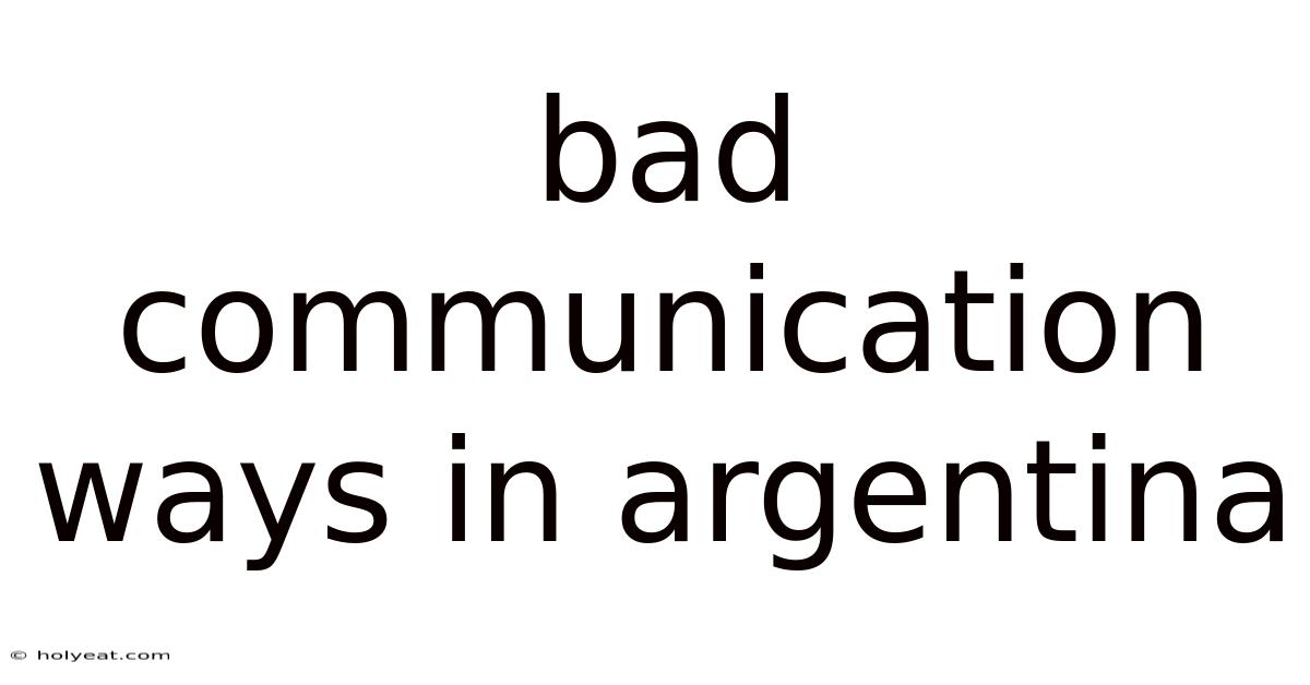 Bad Communication Ways In Argentina