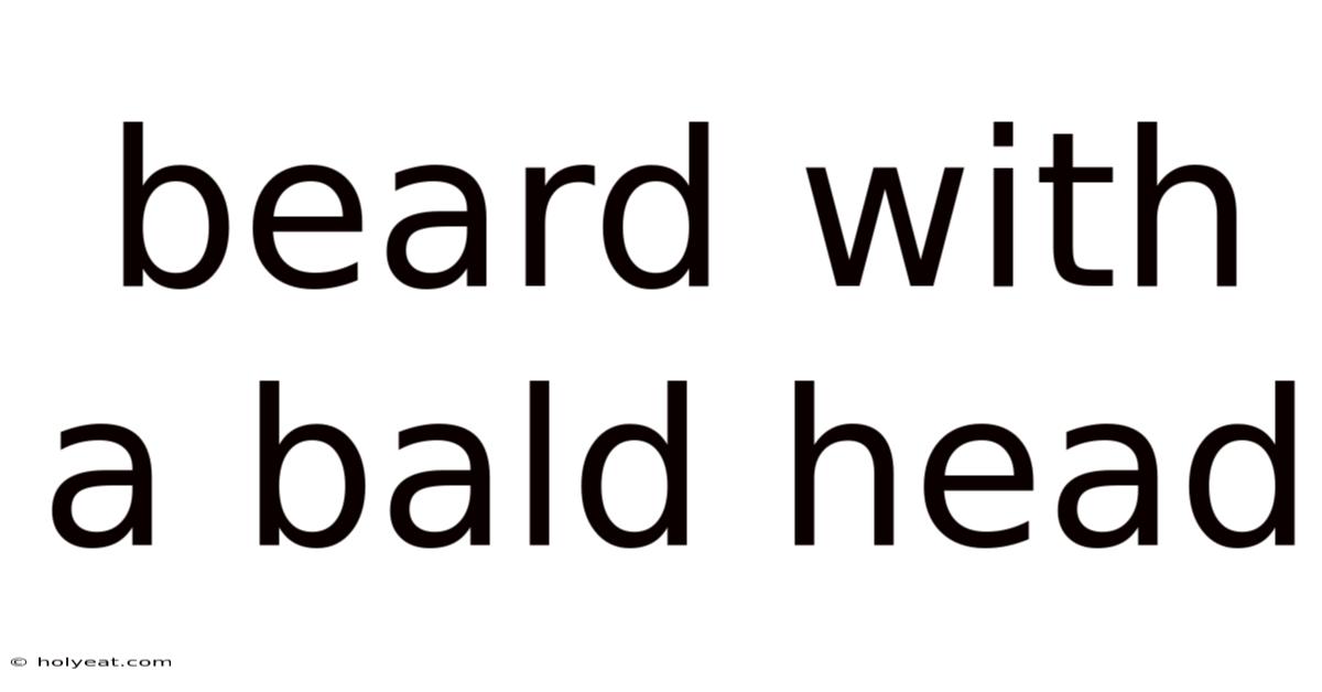 Beard With A Bald Head