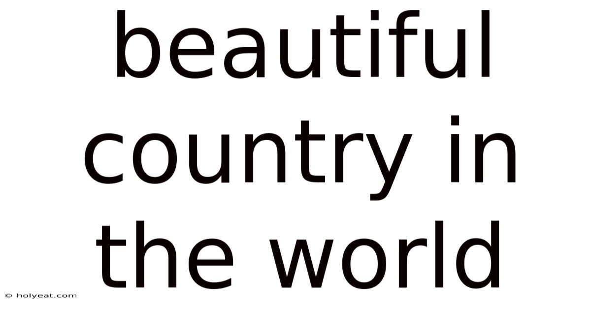 Beautiful Country In The World