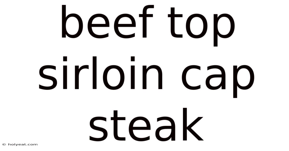 Beef Top Sirloin Cap Steak
