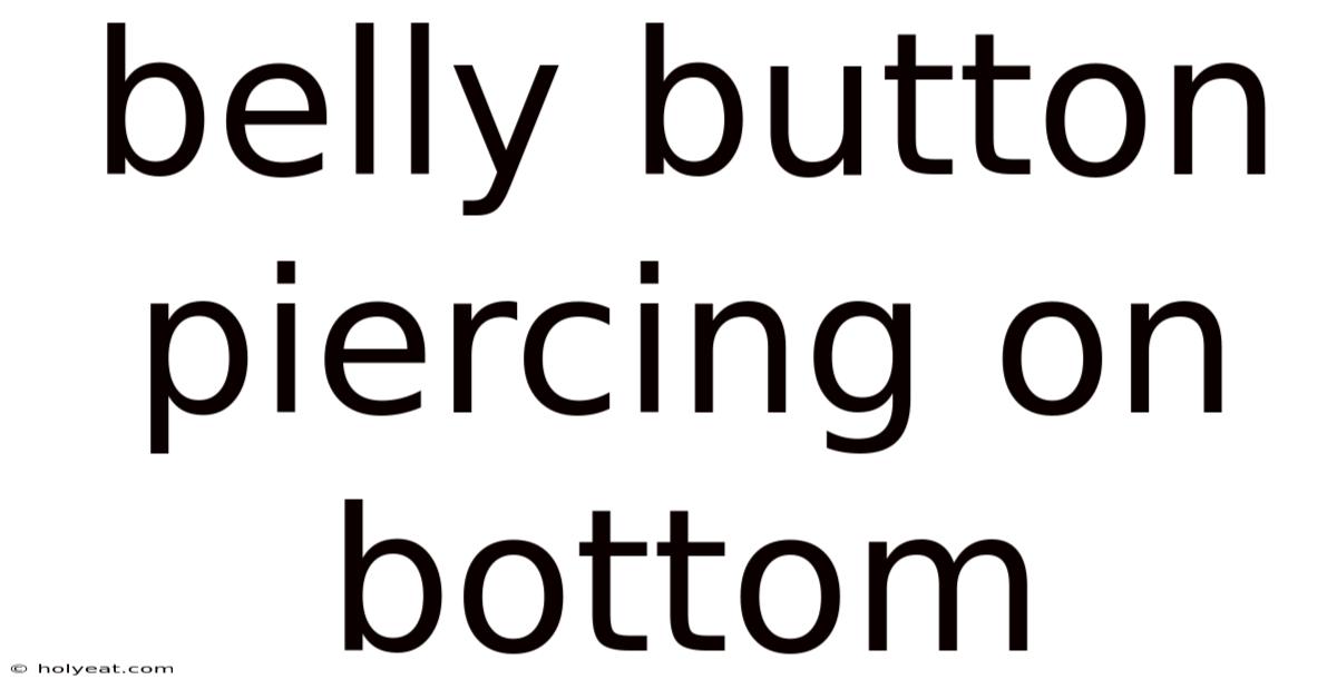 Belly Button Piercing On Bottom
