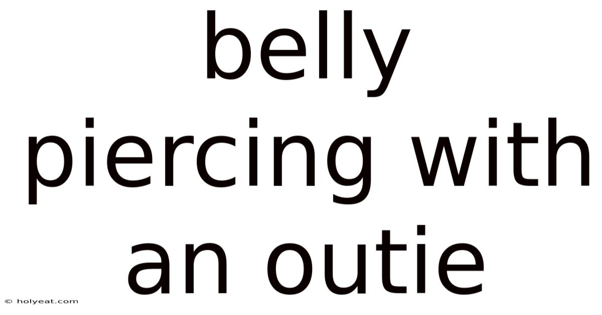 Belly Piercing With An Outie