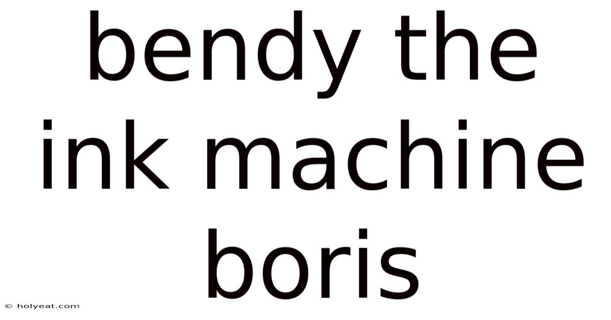 Bendy The Ink Machine Boris