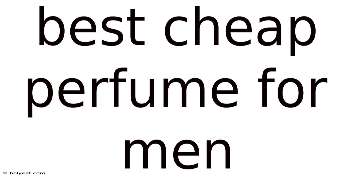 Best Cheap Perfume For Men