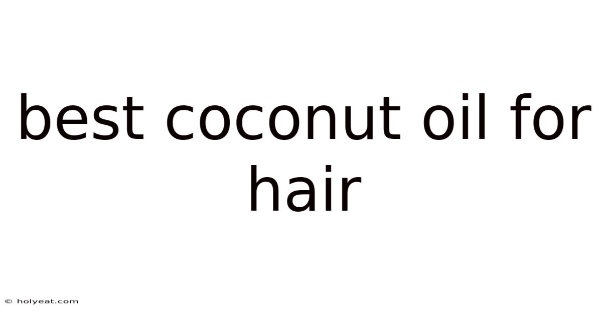Best Coconut Oil For Hair