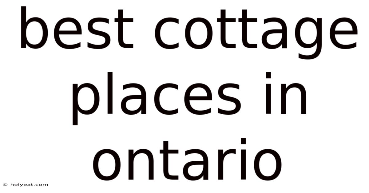 Best Cottage Places In Ontario