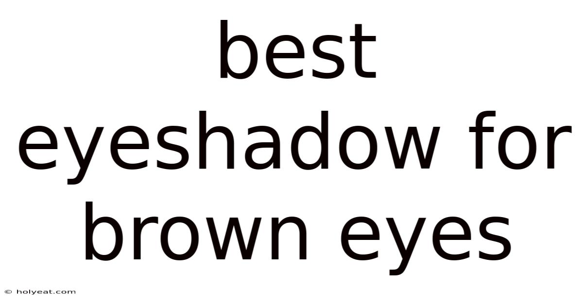 Best Eyeshadow For Brown Eyes