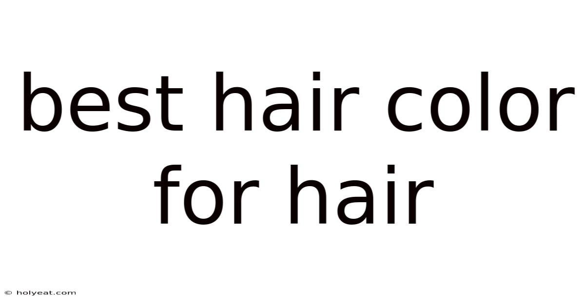 Best Hair Color For Hair